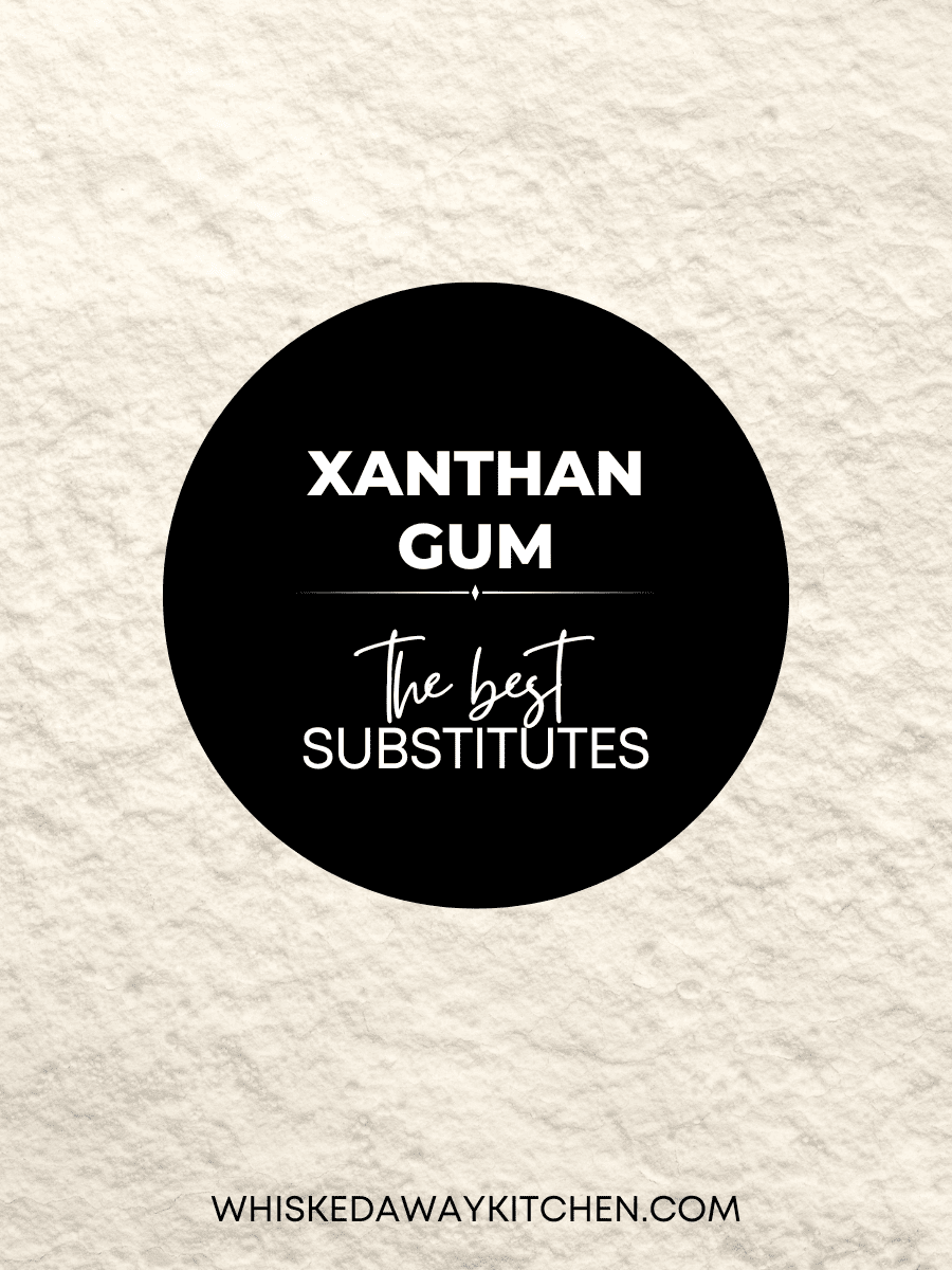 Xanthan Gum Substitute: 10 Best Alternatives